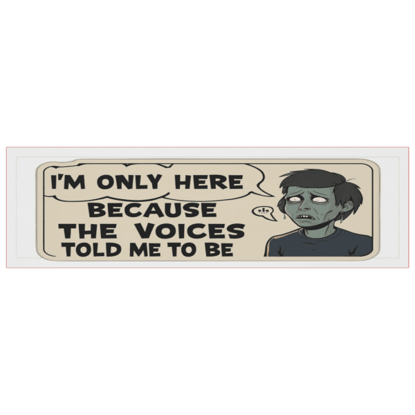 I'm Only Here Because The Voices Told Me To Be - Image 4