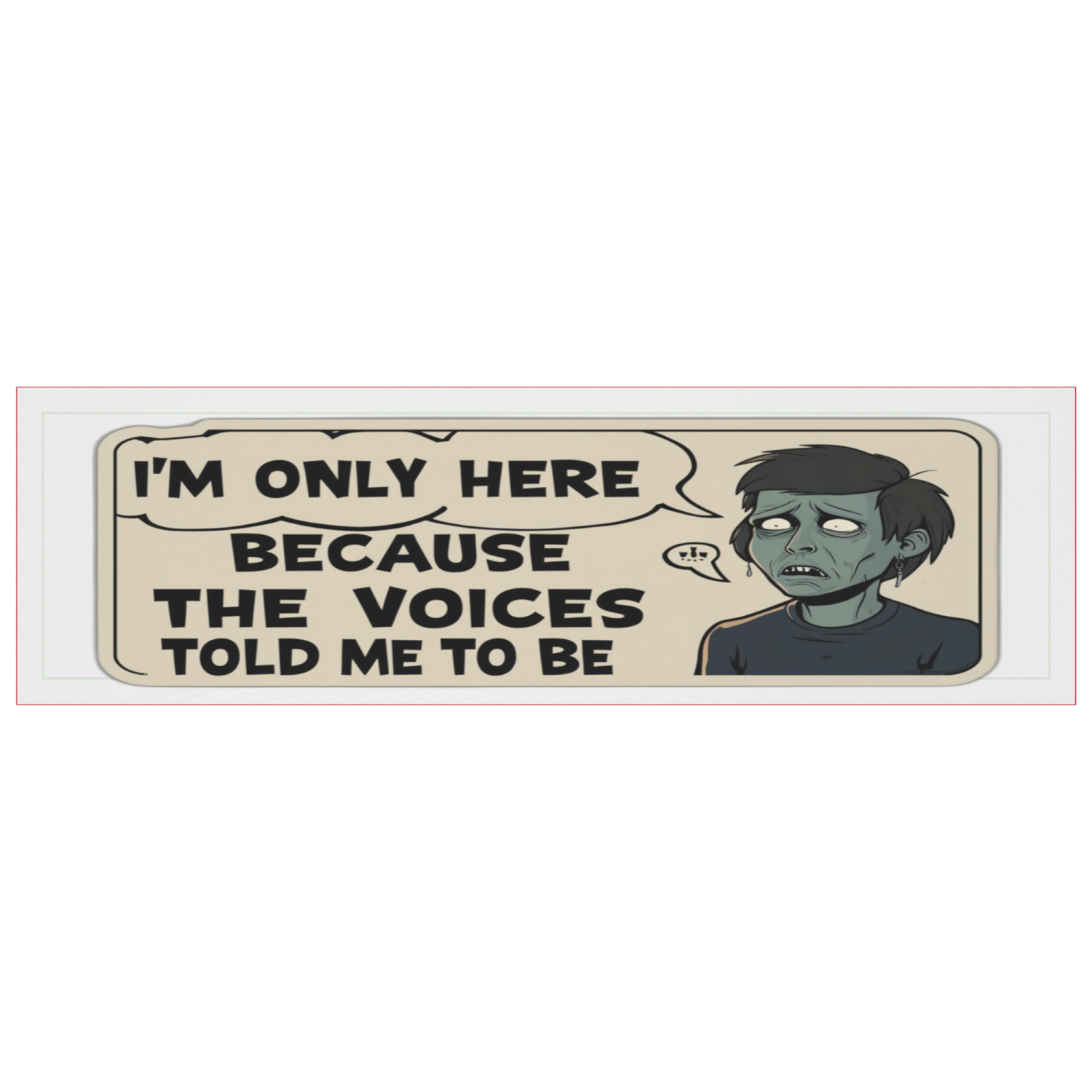 I'm Only Here Because The Voices Told Me To Be - Image 4