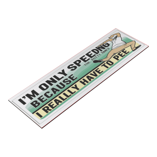 I'm Only Speeding Because I Have To Pee - Image 6