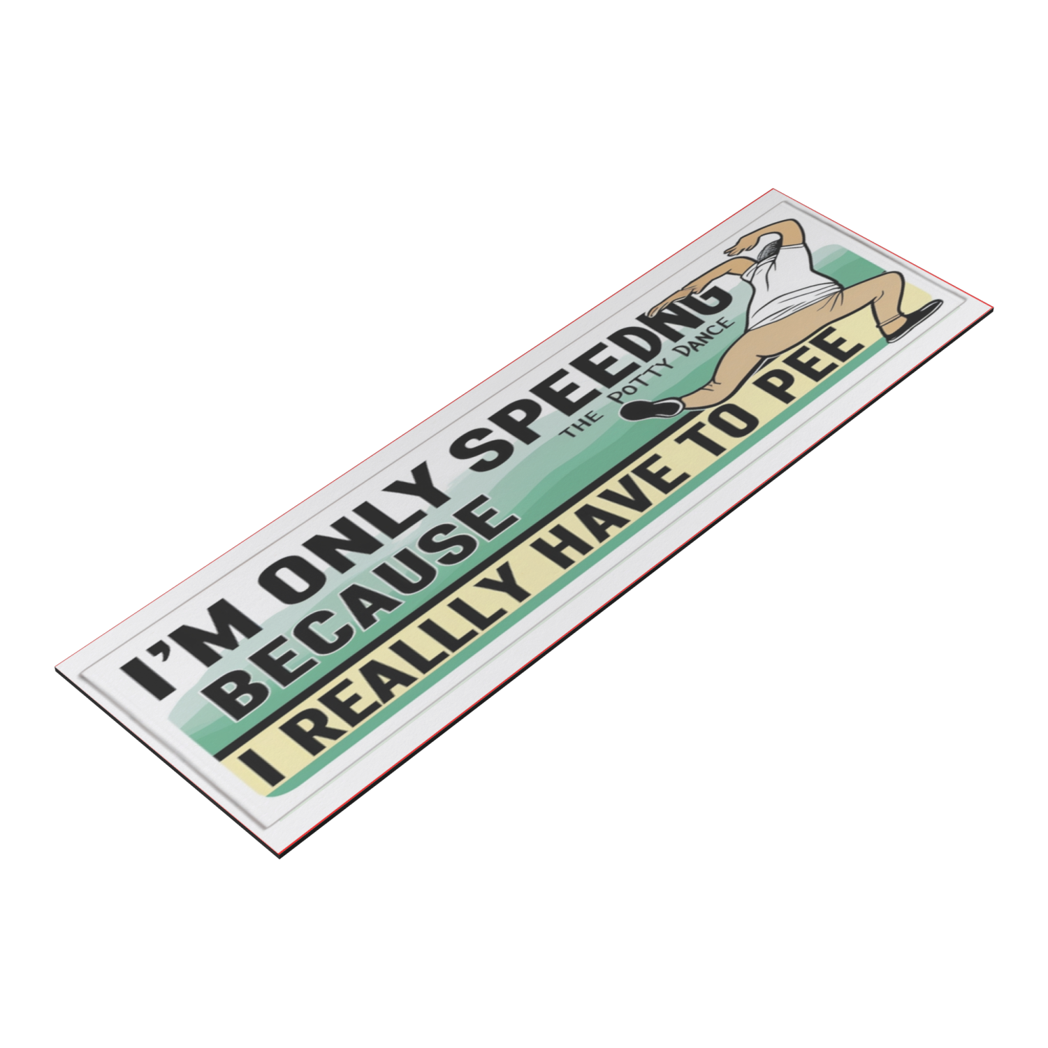 I'm Only Speeding Because I Have To Pee - Image 6