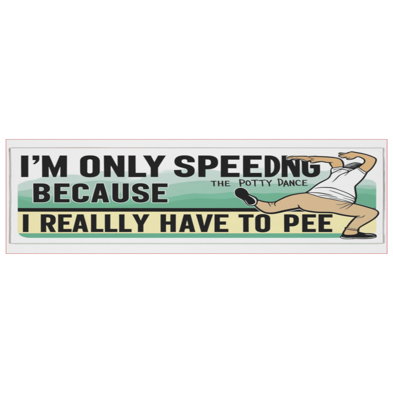 I'm Only Speeding Because I Have To Pee - Image 4