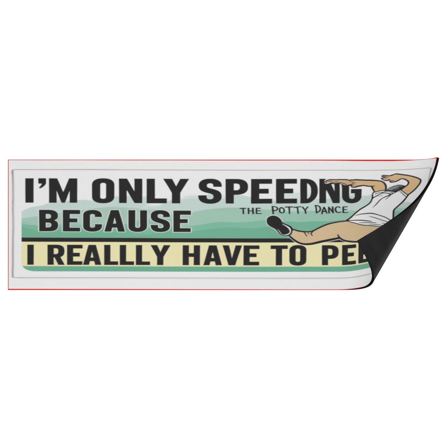 I'm Only Speeding Because I Have To Pee - Image 5